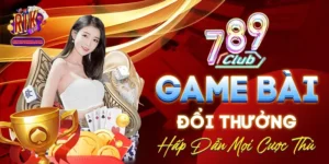 789 Club Game Bài Đổi Thưởng Hấp Dẫn Mọi Cược Thủ