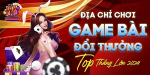 Địa Chỉ Chơi Game Bài Đổi Thưởng Top Thắng Lớn 2024