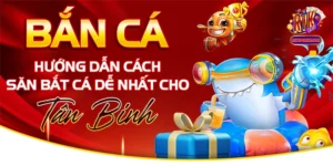 Bắn Cá - Hướng Dẫn Cách Săn Bắt Cá Dễ Nhất Cho Tân Binh